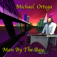 Michael Ortega's Man By The Bay Album