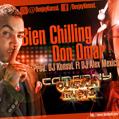 Bien Chilling - Don Omar (Prod. DJ KonsuL Ft DJ Alex Mexico) [[wWw.ElCorilloRD.Com]]