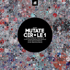 Mutate - Circle 1 - Original Mix