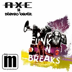 DJ Axe vs Stereobeatz - Funk n Breakz (Fuzzbox INc Moonboobs Remix)