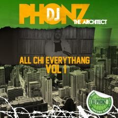 "All Chi Everythang Vol.1" (HIP-HOP & SOUL SERIES)-  Mixed by DJ Phonz (The Architect) (WBMZChicago)