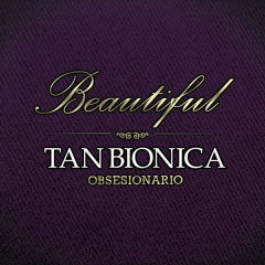 Beautiful (Tan Bionica)