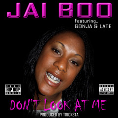 JAI BOO Feat. GONJA & LATE - Don't Look At Me