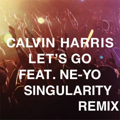 Calvin Harris - Let's Go (Singularity Remix) *FREE DOWNLOAD*