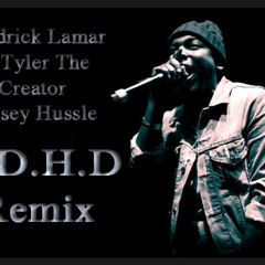 Kendrick Lamar ft. Tyler the Creator and Nipsey Hussle - ADHD Remix