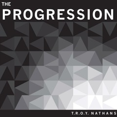 THE PROGRESSION: PART ONE
