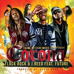 Corona Remix Ft. Future-Flock Rock J Reed Ft. Future