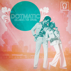 Dotmatic SpringMix (Lullabies For Spring Promo)