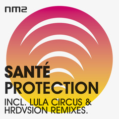 Sante - Protection (incl. Lula Circus, Hrdvsion Remixes) - NM2