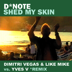 D-Note - Shed My Skin ( Dimitri Vegas & Like Mike vs Yves V Remix ) Exclusive TEASER