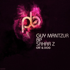 Guy Mantzur , Sahar z & BP : Cat & Dog (Original Mix) Low Fi Preview