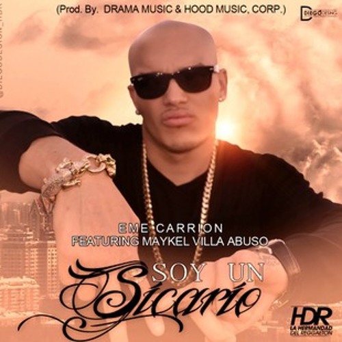 Eme Carrion Ft Maykel Villa Abuso - Soy Un Sicario