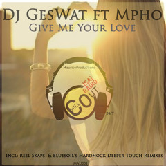 DJ GesWat Ft Mpho - Give Me Your Love(Bluesoil's Hardnock Deeper Touch intsr)