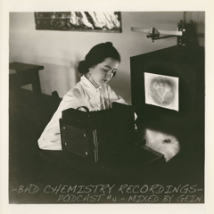 GEIN - Bad Chemistry Podcast Vol. 004 (192)