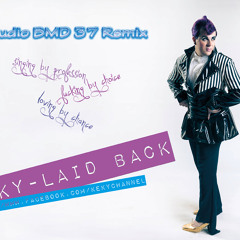 KEKY LAID BACK ( Studio BMD 37 Remix)