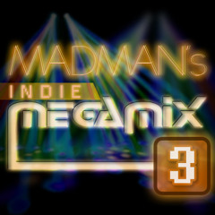 MADMAN INDIE MEGAMIX 3 - PART I