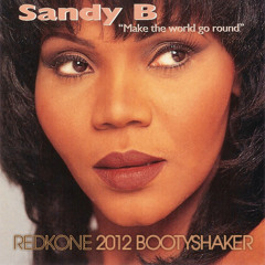 Sandy B - World Go Round (Redkone 2012 Bootyshaker)