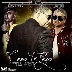 KVM Ft. Juno The Hitmaker & Tony Lenta - "Como Te Pago" (Official Remix)