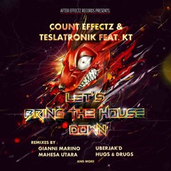 Count Effectz & Teslatronik Feat. KT - Let's Bring The House Down (Original Mix) - OUT NOW