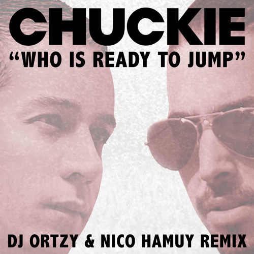 Chuckie - Who Is Ready To Jump (DJ Ortzy & Nico Hamuy Remix)