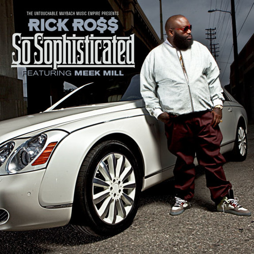 Rick Ross - "So Sophisticated" ft. Meek Mill (Dirty)