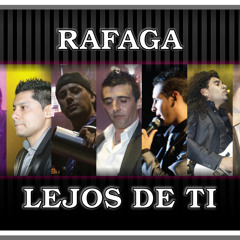 RAFAGA - LEJOS DE TI