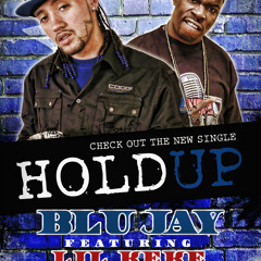 Blujay Hold Up ft Lil Keke