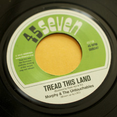 Morphy & The Untouchables - Tread This Land (4571A)