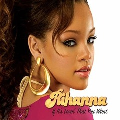 Rihanna - If its lovin that u want remix