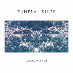 Funeral Suits - Colour fade (Reid Remix)