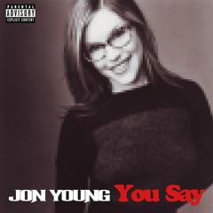 You Say