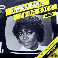 Sandy Kerr - Thug Rock (Deepdown Edit)