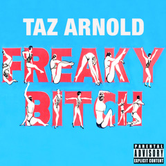 'freAky bitch' by tAz Arnold