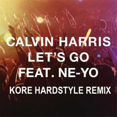 Calvin Harris Feat. Ne-Yo - Let's Go (Kore Remix)