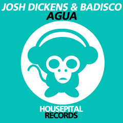 Preview // Josh Dickens & Badisco - Agua (Original Mix) [Housepital Records]