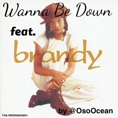 Wanna Be Down - Oso Ocean ft. Brandy