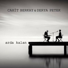 Cahit Berkay & Derya Petek / Arda Kalan