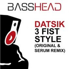 Datsik - 3 Fist Style (Basshead 5A)