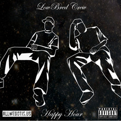 Low Bred Crew - Happy Hour