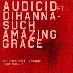 AUDICID ft. Dihanna - Such Amazing Grace