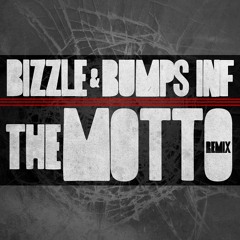Bizzle & Bumps INF - The Motto Remix