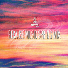 Because Music Spring Mix