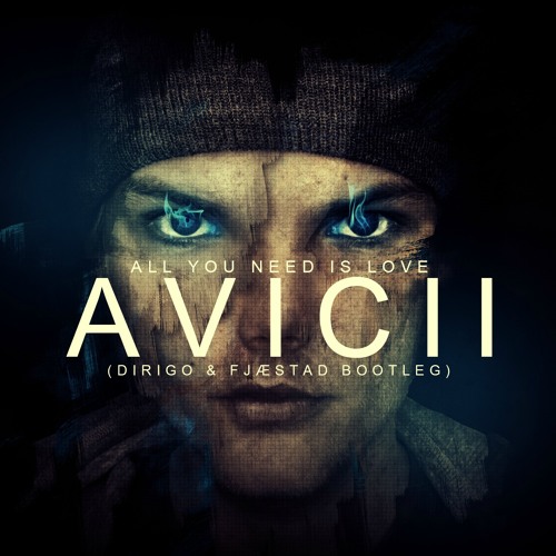 Avicii - All You Need Is Love (Dirigo & Fjæstad Bootleg) FREE DOWNLOAD ON OUR FACEBOOK PAGE