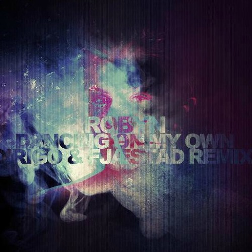 Robyn - Dancing On My Own (Dirigo & Fjæstad Remix) FREE DOWNLOAD ON OUR FACEBOOK PAGE