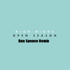 The High Highs - Open Season (Dan Spence Remix)