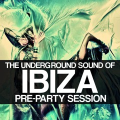 SOULFUL DEEP HOUSE - THE UNDERGROUND SOUND OF IBIZA (PRE PARTY SESSION)