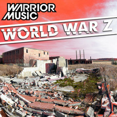 Warrior Music- World War Z (Original Mix) (FREE DL IN DESCRIPTION)