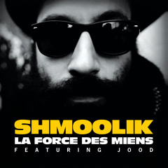 Shmoolik - La Force Des Miens