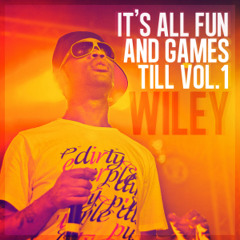 Wiley - It's All Fun And Games Till (Vol. 1)