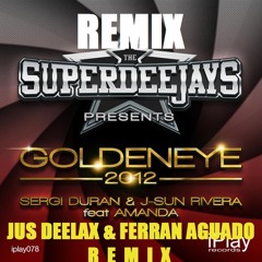 The Superdeejays feat. Amanda - Goldeneye 2012 (Jus Deelax, Ferran Aguado remix)